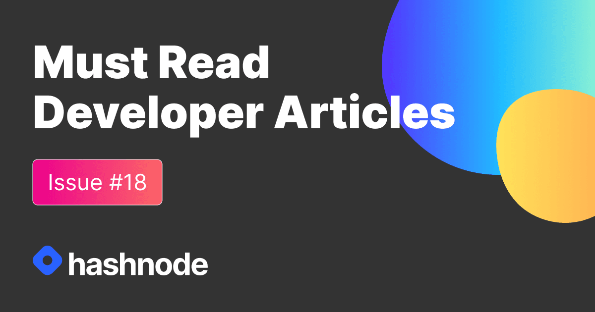 Must Read Developer Articles on Hashnode - #18