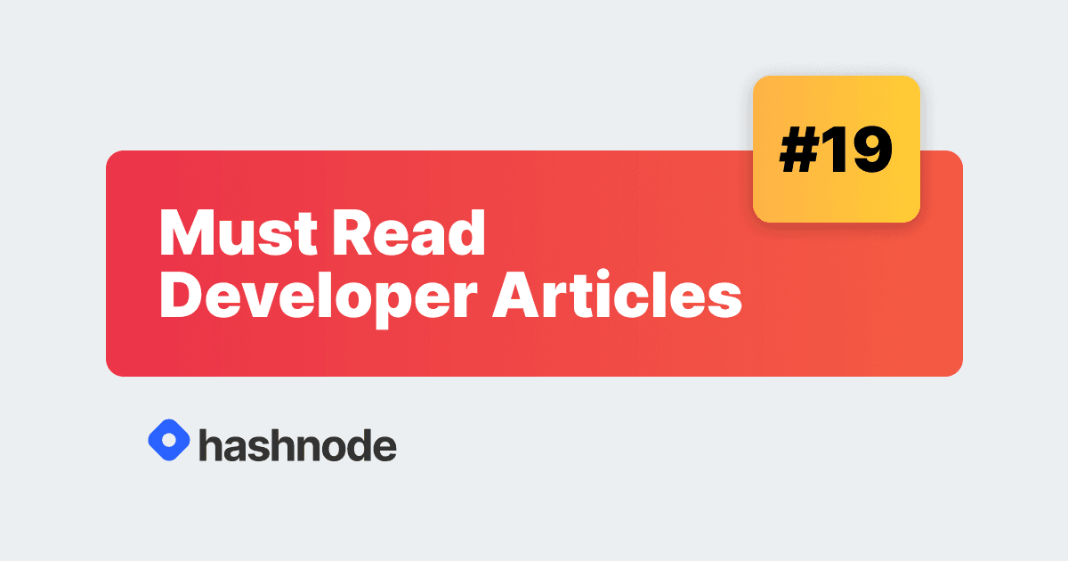 Must Read Developer Articles on Hashnode - #19